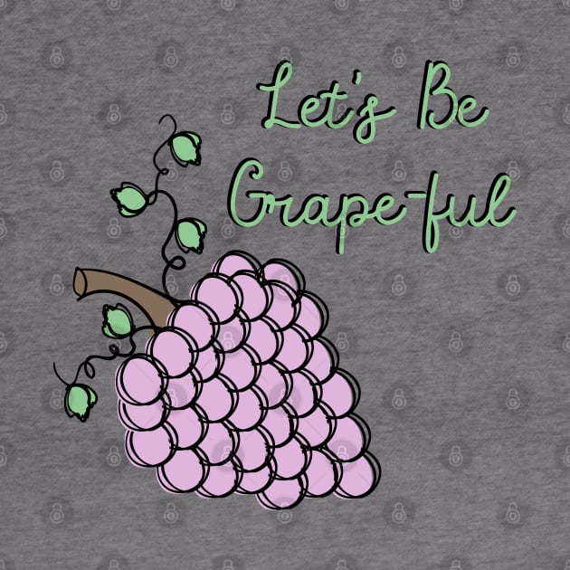 Be Grape-ful Funny Thankful Saying by Punderstandable